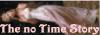 ++ the no time story ++